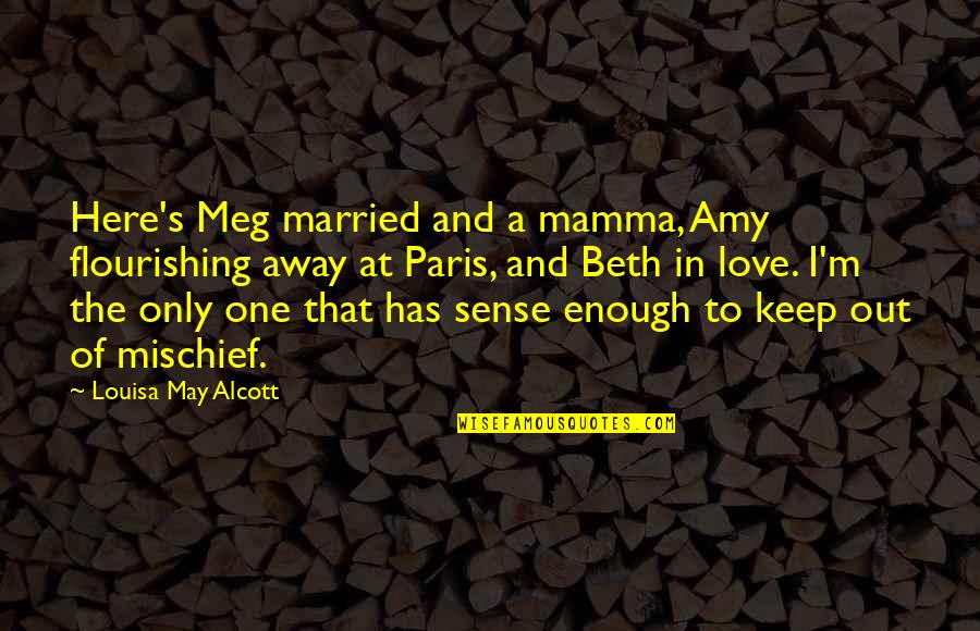 Out Here Quotes By Louisa May Alcott: Here's Meg married and a mamma, Amy flourishing