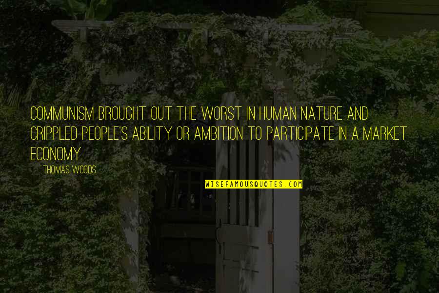 Out In Nature Quotes By Thomas Woods: Communism brought out the worst in human nature Out In Nature Quotes By Thomas Woods: Communism brought out the worst in human nature