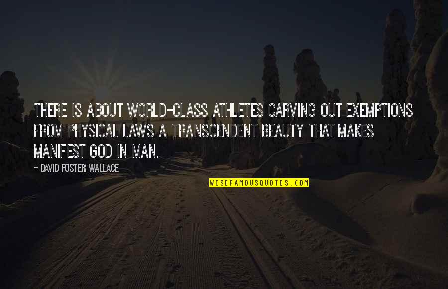 Out Laws Quotes By David Foster Wallace: There is about world-class athletes carving out exemptions