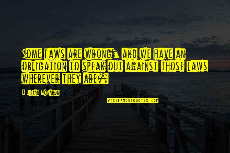 Out Laws Quotes By Julian McMahon: Some laws are wrong, and we have an