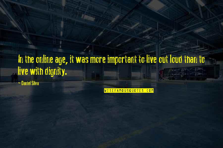 Out Live Quotes By Daniel Silva: In the online age, it was more important