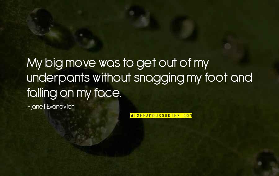 Out My Face Quotes By Janet Evanovich: My big move was to get out of