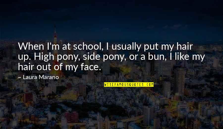 Out My Face Quotes By Laura Marano: When I'm at school, I usually put my