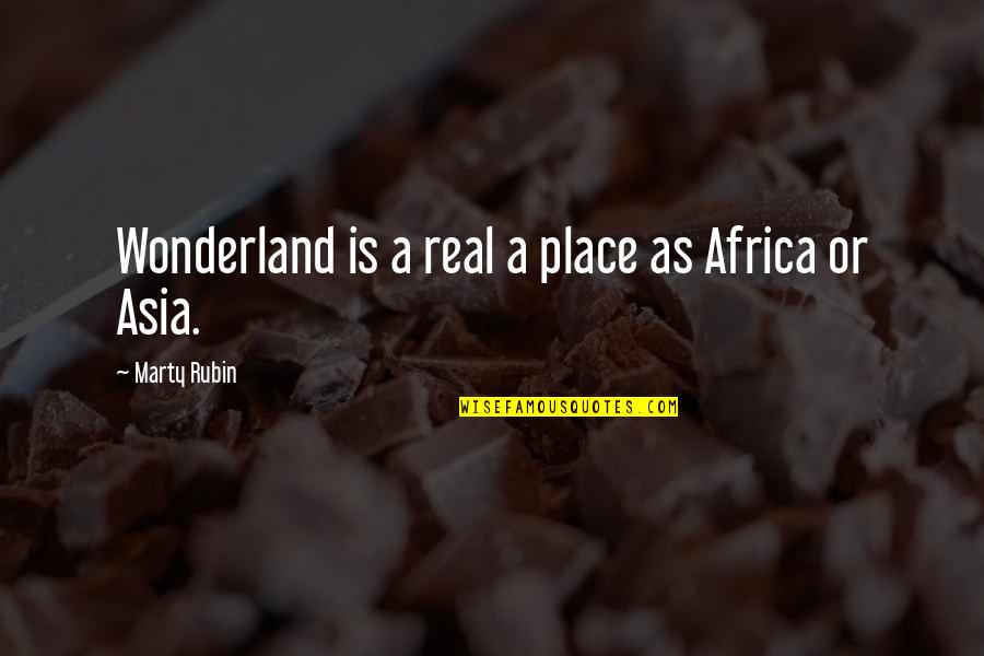 Out Of Africa Best Quotes By Marty Rubin: Wonderland is a real a place as Africa