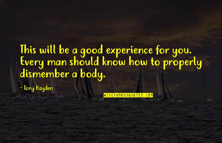 Out Of Body Experience Quotes By Tony Hayden: This will be a good experience for you. Out Of Body Experience Quotes By Tony Hayden: This will be a good experience for you.
