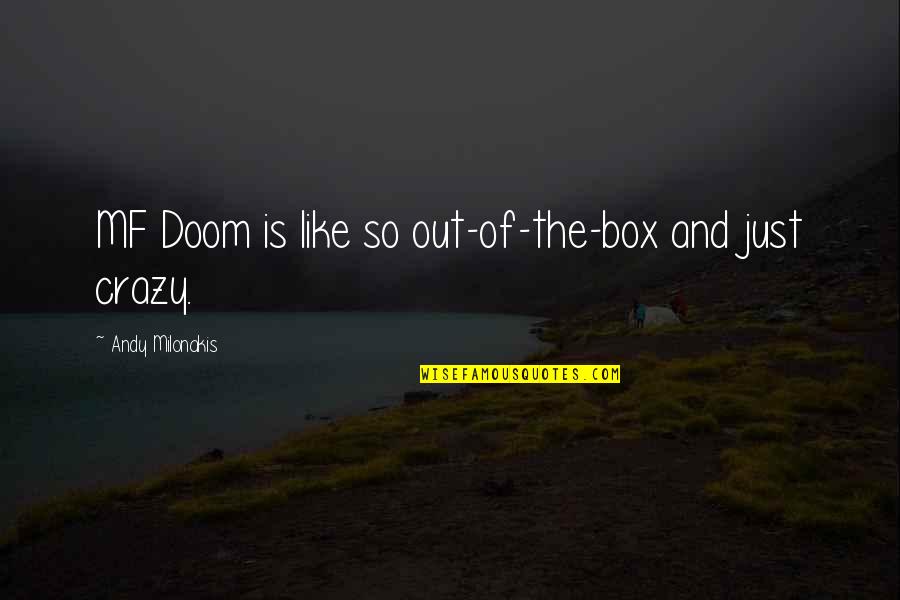 Out Of Box Quotes By Andy Milonakis: MF Doom is like so out-of-the-box and just