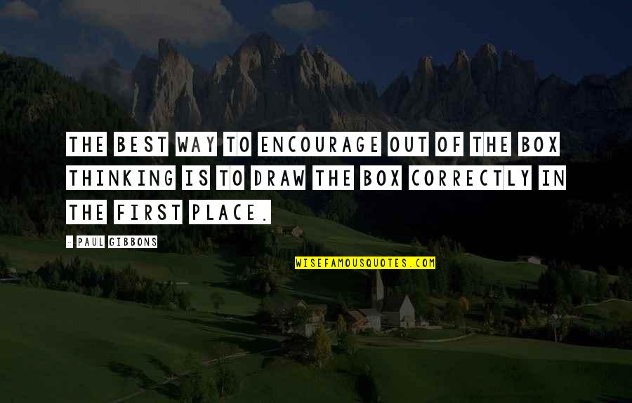 Out Of Box Thinking Quotes By Paul Gibbons: The best way to encourage out of the Out Of Box Thinking Quotes By Paul Gibbons: The best way to encourage out of the