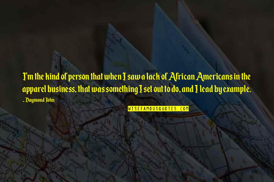 Out Of Business Quotes By Daymond John: I'm the kind of person that when I