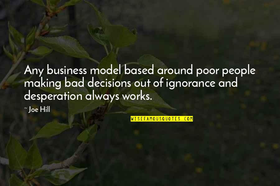 Out Of Business Quotes By Joe Hill: Any business model based around poor people making