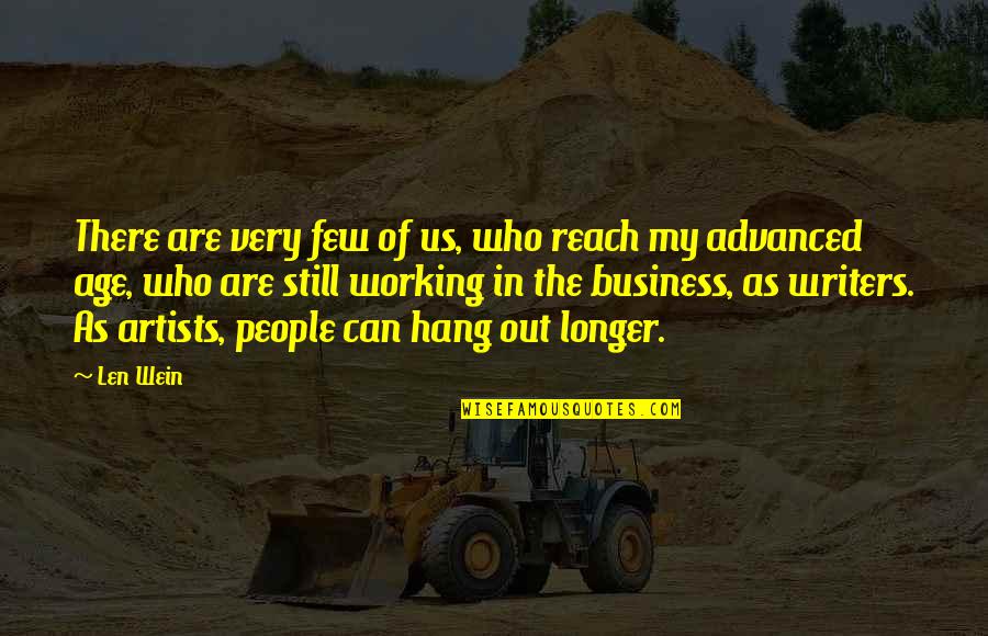 Out Of Business Quotes By Len Wein: There are very few of us, who reach