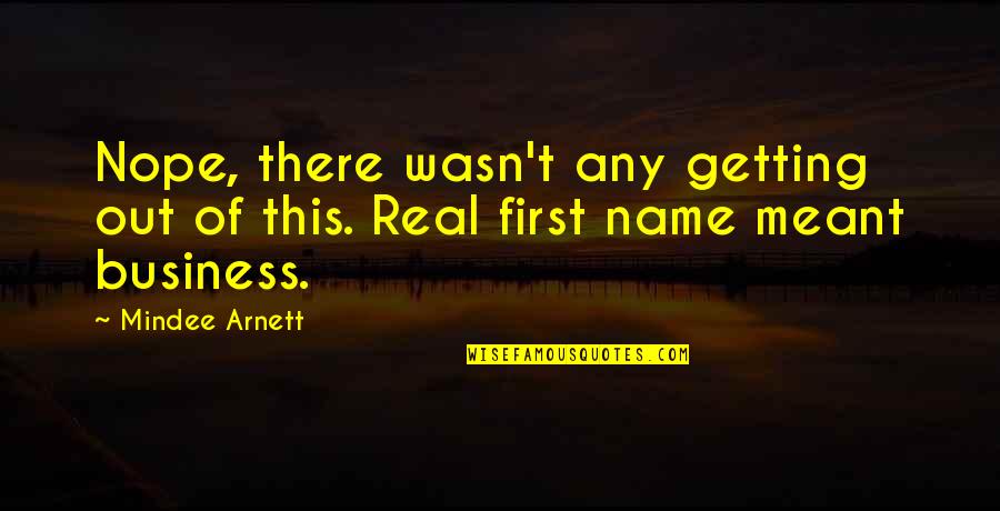 Out Of Business Quotes By Mindee Arnett: Nope, there wasn't any getting out of this.