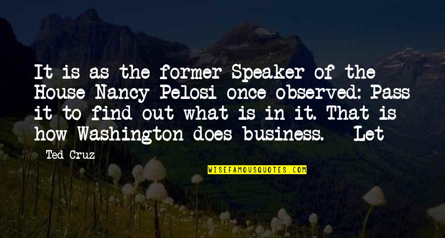 Out Of Business Quotes By Ted Cruz: It is as the former Speaker of the