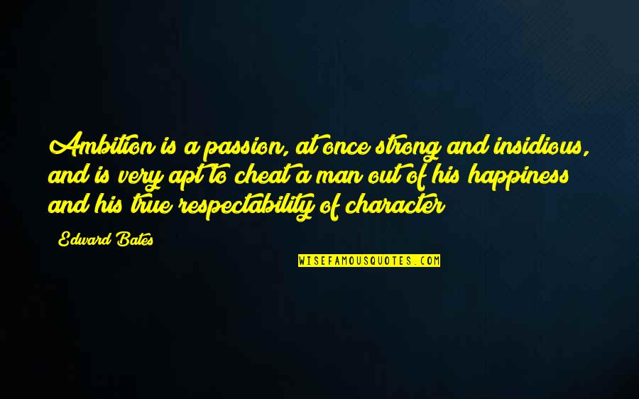 Out Of Character Quotes By Edward Bates: Ambition is a passion, at once strong and