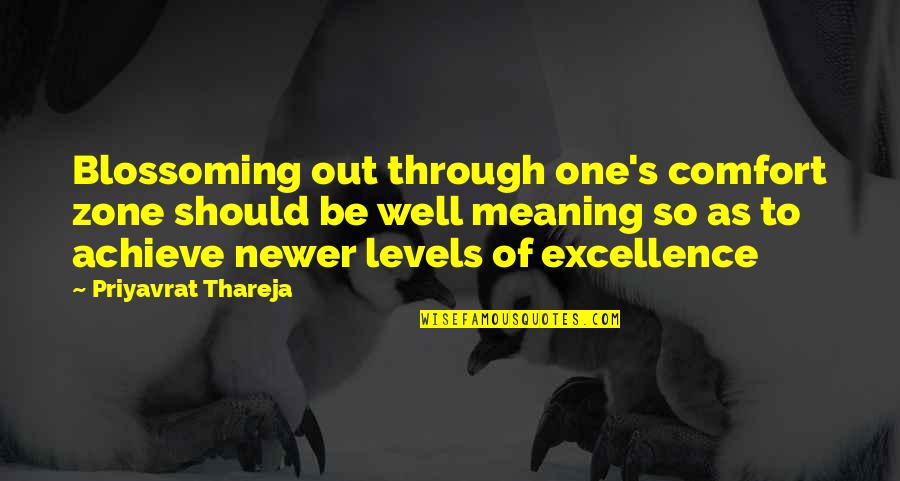 Out Of Comfort Zone Quotes By Priyavrat Thareja: Blossoming out through one's comfort zone should be