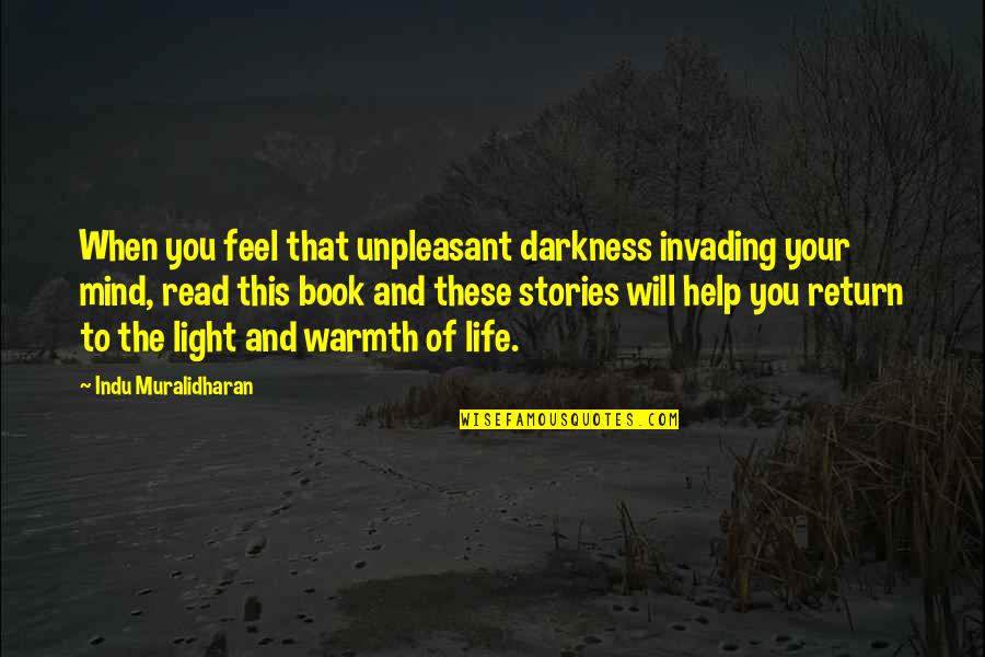 Out Of Darkness Book Quotes By Indu Muralidharan: When you feel that unpleasant darkness invading your