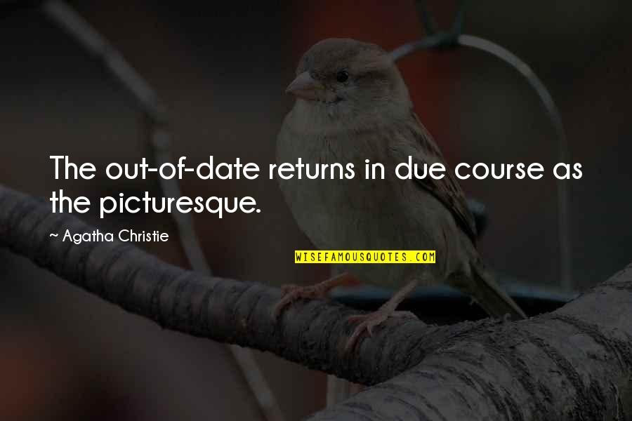 Out Of Date Quotes By Agatha Christie: The out-of-date returns in due course as the