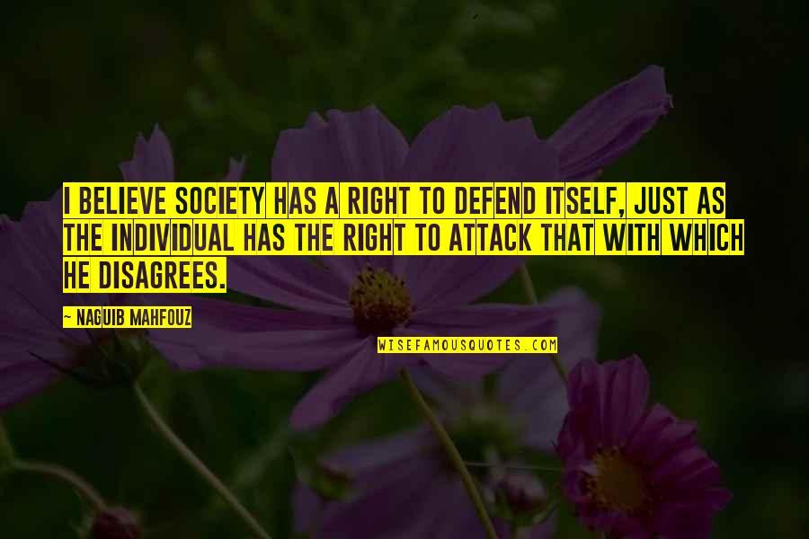 Out Of Focus Photography Quotes By Naguib Mahfouz: I believe society has a right to defend