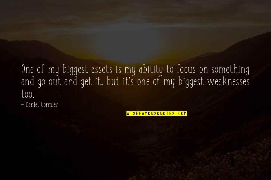 Out Of Focus Quotes By Daniel Cormier: One of my biggest assets is my ability