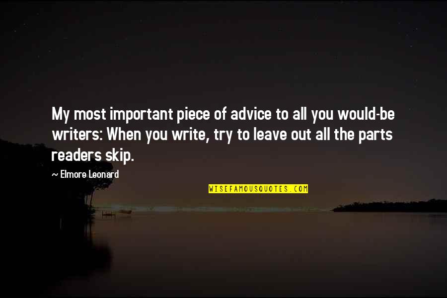 Out Of Focus Quotes By Elmore Leonard: My most important piece of advice to all