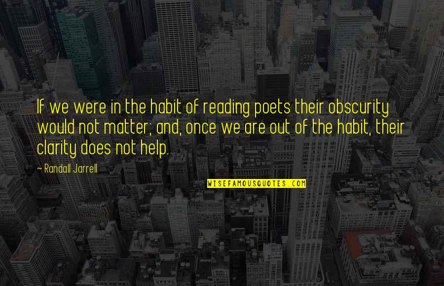 Out Of Habit Quotes By Randall Jarrell: If we were in the habit of reading
