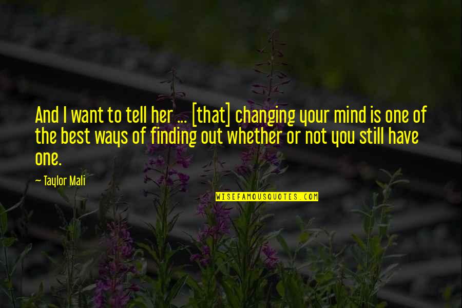 Out Of Her Mind Quotes By Taylor Mali: And I want to tell her ... [that]