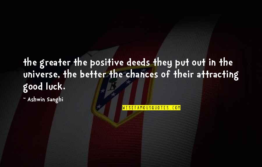 Out Of Luck Quotes By Ashwin Sanghi: the greater the positive deeds they put out