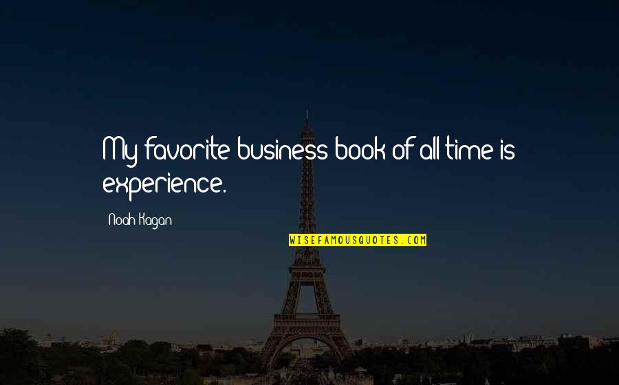 Out Of My Business Quotes By Noah Kagan: My favorite business book of all time is Out Of My Business Quotes By Noah Kagan: My favorite business book of all time is