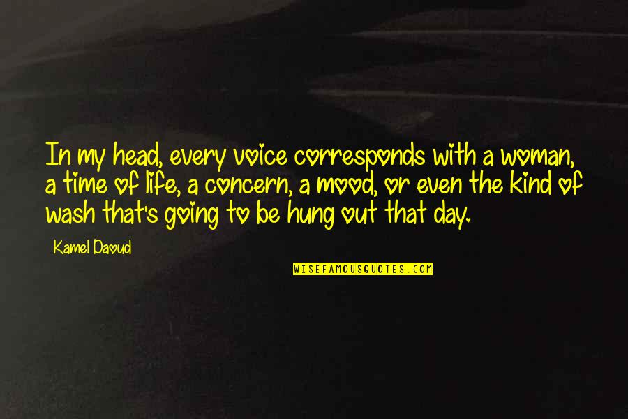 Out Of My Head Quotes By Kamel Daoud: In my head, every voice corresponds with a