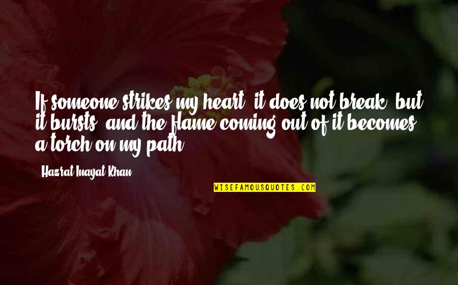 Out Of My Heart Quotes By Hazrat Inayat Khan: If someone strikes my heart, it does not Out Of My Heart Quotes By Hazrat Inayat Khan: If someone strikes my heart, it does not
