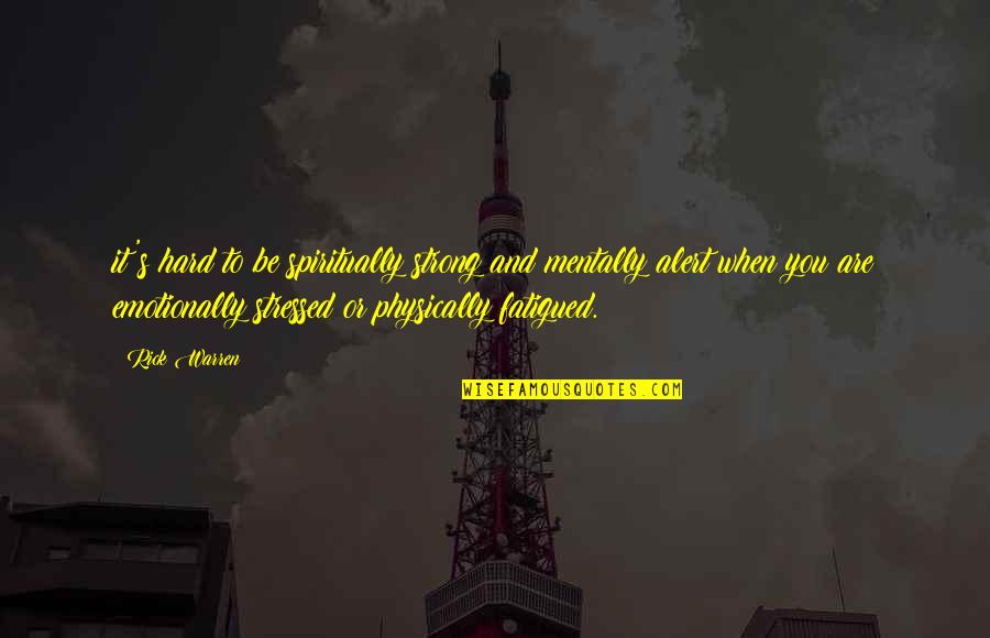 Out Of My Mind Melody Quotes By Rick Warren: it's hard to be spiritually strong and mentally Out Of My Mind Melody Quotes By Rick Warren: it's hard to be spiritually strong and mentally