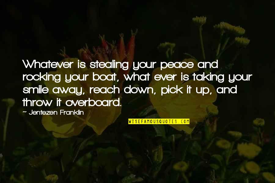 Out Of My Reach Quotes By Jentezen Franklin: Whatever is stealing your peace and rocking your