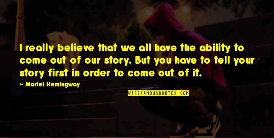 Out Of Order Quotes By Mariel Hemingway: I really believe that we all have the