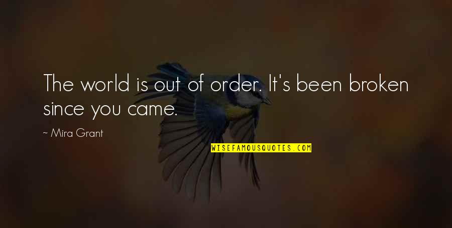 Out Of Order Quotes By Mira Grant: The world is out of order. It's been