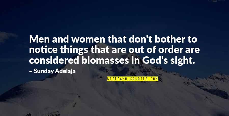 Out Of Order Quotes By Sunday Adelaja: Men and women that don't bother to notice