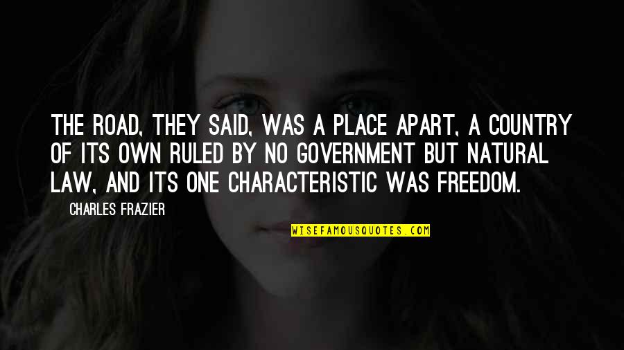 Out Of Place Said Quotes By Charles Frazier: The road, they said, was a place apart, Out Of Place Said Quotes By Charles Frazier: The road, they said, was a place apart,