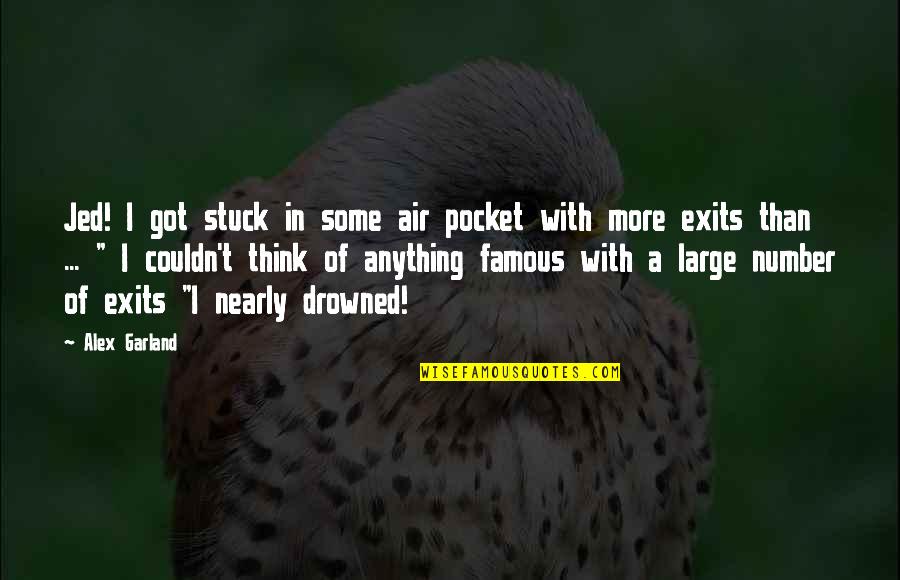 Out Of Pocket Quotes By Alex Garland: Jed! I got stuck in some air pocket Out Of Pocket Quotes By Alex Garland: Jed! I got stuck in some air pocket