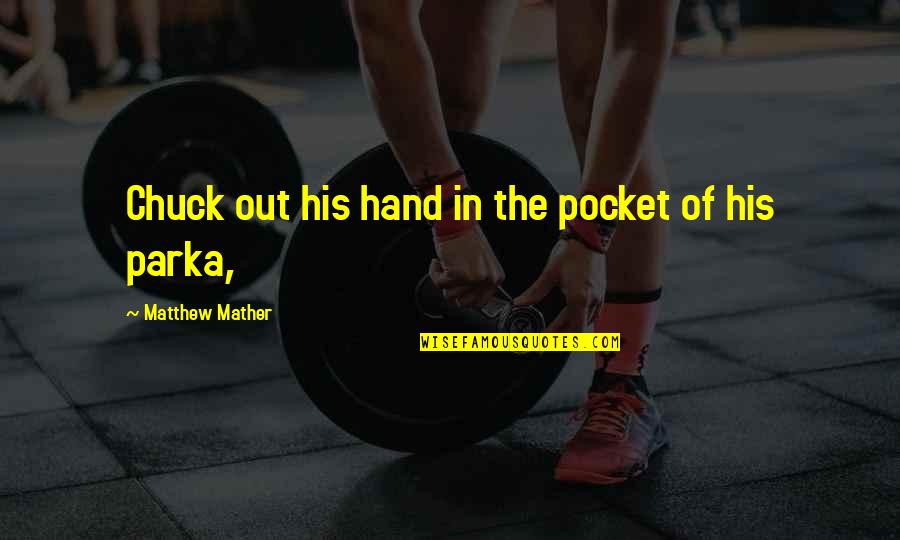 Out Of Pocket Quotes By Matthew Mather: Chuck out his hand in the pocket of Out Of Pocket Quotes By Matthew Mather: Chuck out his hand in the pocket of