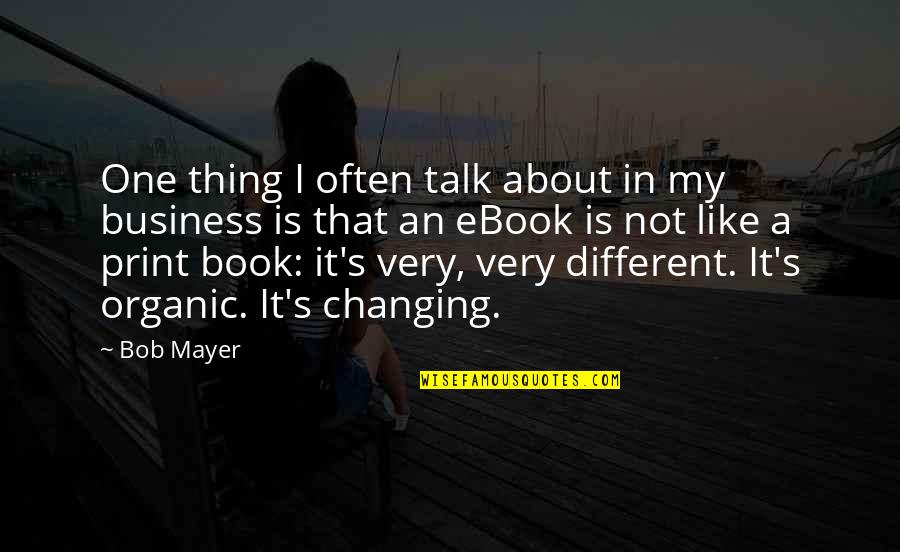 Out Of Print Quotes By Bob Mayer: One thing I often talk about in my