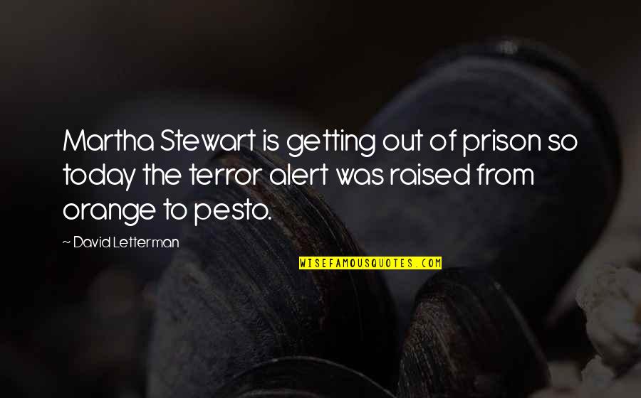 Out Of Prison Quotes By David Letterman: Martha Stewart is getting out of prison so
