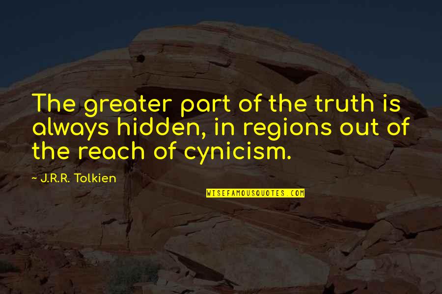 Out Of Reach Quotes By J.R.R. Tolkien: The greater part of the truth is always Out Of Reach Quotes By J.R.R. Tolkien: The greater part of the truth is always