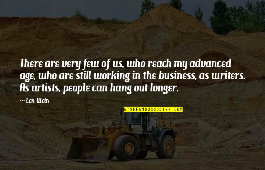 Out Of Reach Quotes By Len Wein: There are very few of us, who reach Out Of Reach Quotes By Len Wein: There are very few of us, who reach