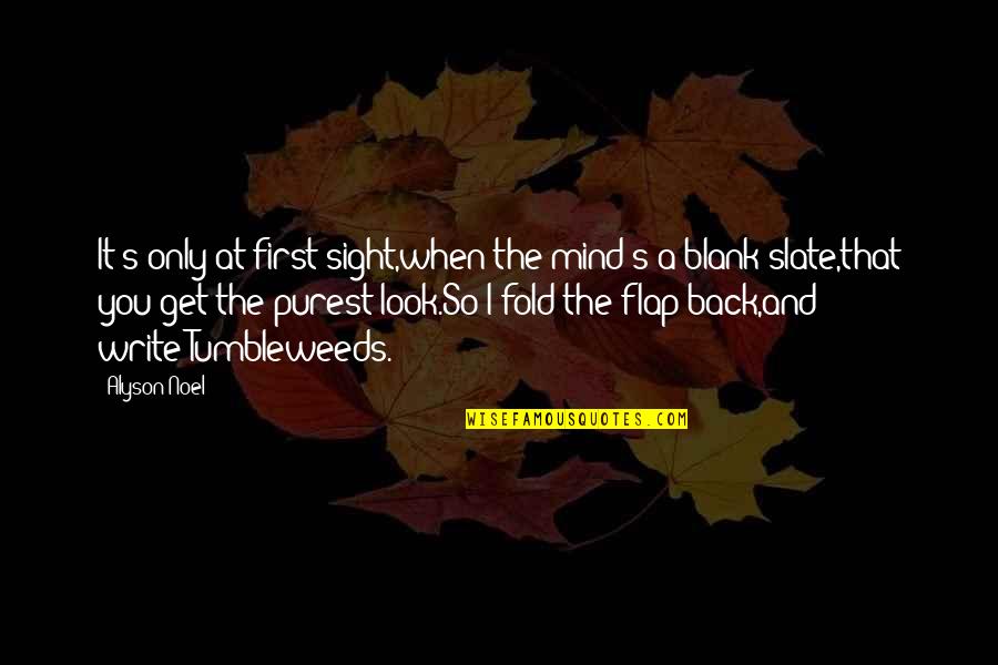 Out Of Sight Out Mind Quotes By Alyson Noel: It's only at first sight,when the mind's a