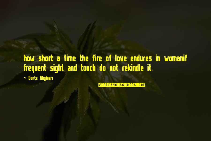 Out Of Sight Out Of Time Quotes By Dante Alighieri: how short a time the fire of love