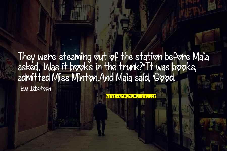 Out Of Station Quotes By Eva Ibbotson: They were steaming out of the station before