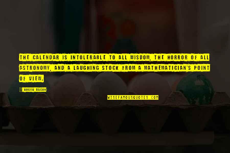 Out Of Stock Quotes By Roger Bacon: The calendar is intolerable to all wisdom, the Out Of Stock Quotes By Roger Bacon: The calendar is intolerable to all wisdom, the