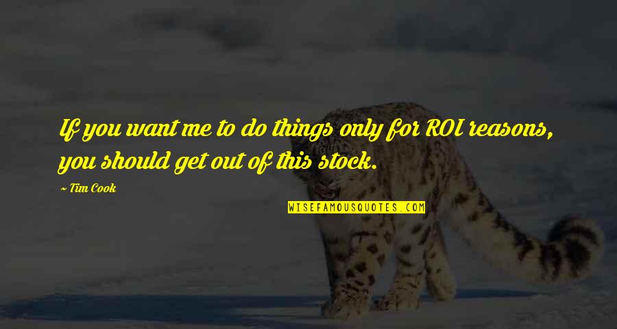 Out Of Stock Quotes By Tim Cook: If you want me to do things only