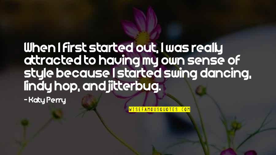 Out Of Style Quotes By Katy Perry: When I first started out, I was really