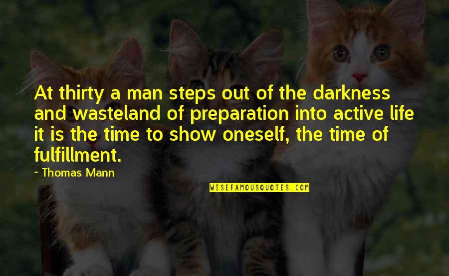 Out Of The Darkness Quotes By Thomas Mann: At thirty a man steps out of the