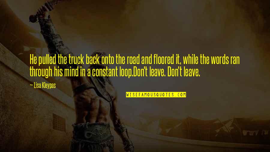 Out Of The Loop Quotes By Lisa Kleypas: He pulled the truck back onto the road Out Of The Loop Quotes By Lisa Kleypas: He pulled the truck back onto the road