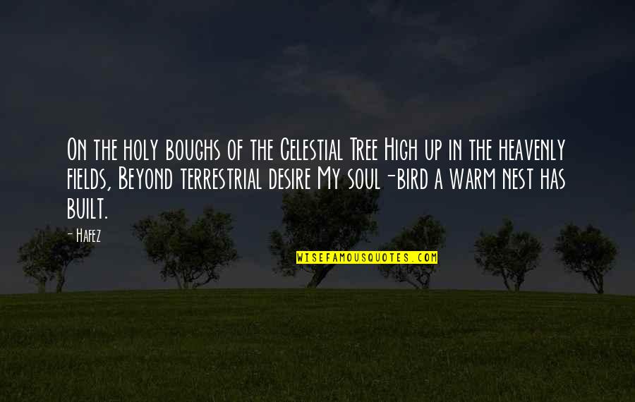 Out Of The Nest Quotes By Hafez: On the holy boughs of the Celestial Tree Out Of The Nest Quotes By Hafez: On the holy boughs of the Celestial Tree